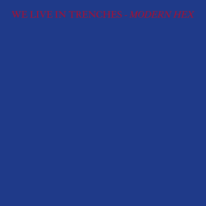 We Live In Trenches - Modern Hex