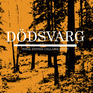 Dödsvarg - Total System Collapse. Fuck!