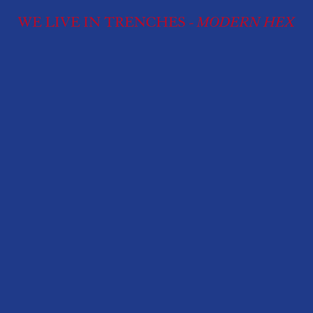 We Live In Trenches - Modern Hex