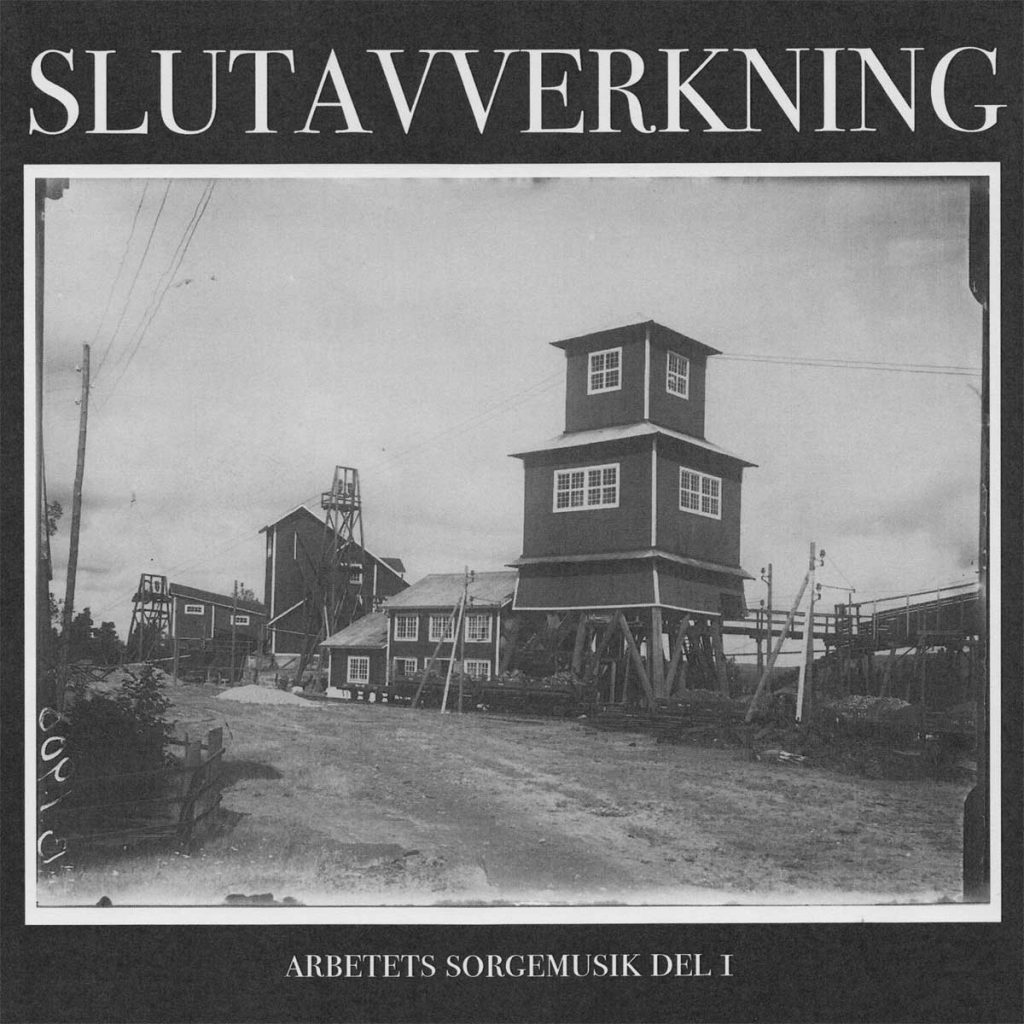 Slutavverkning - Arbetets sorgemusik del I