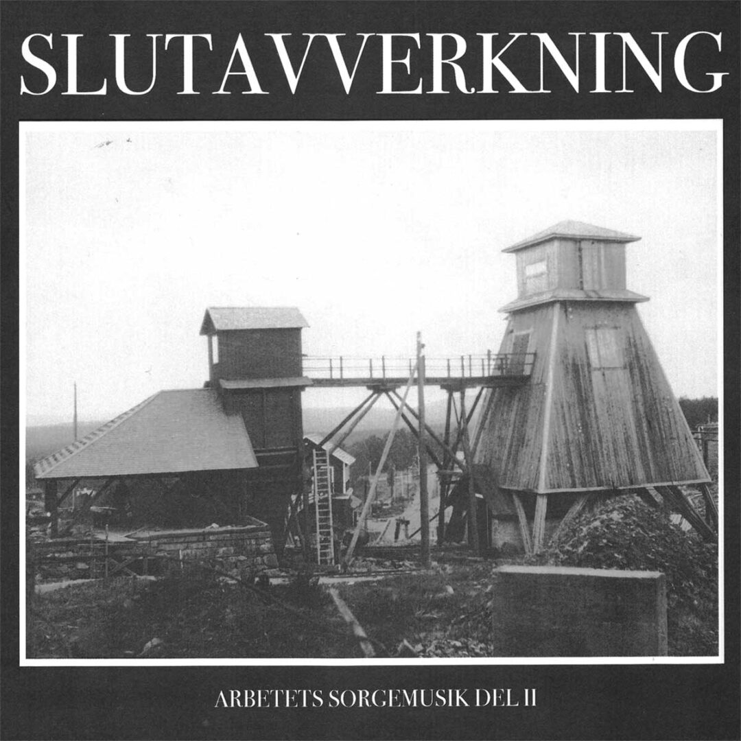 Slutavverkning - Arbetets sorgemusik del II