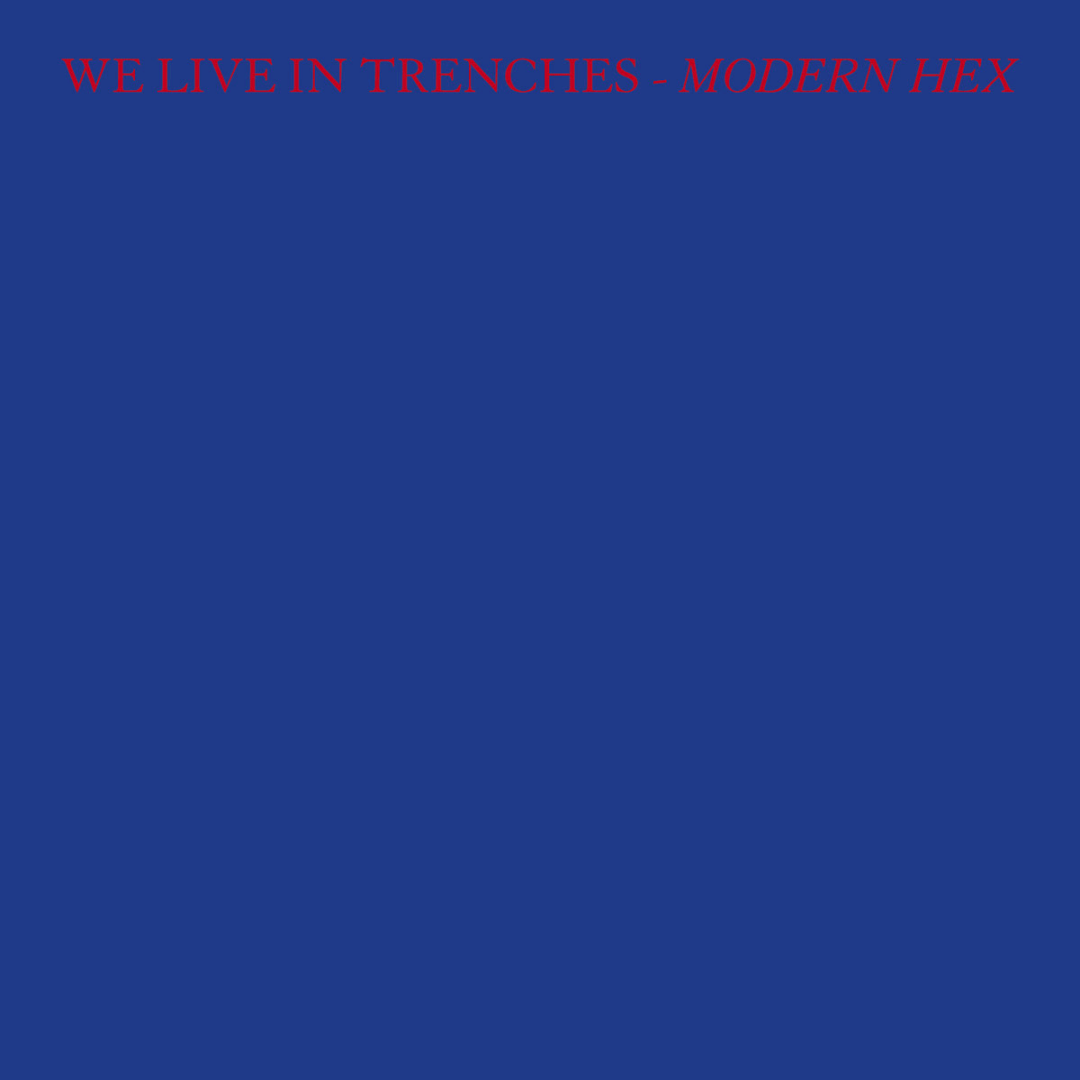 We Live In Trenches - Modern Hex